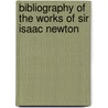 Bibliography of the Works of Sir Isaac Newton door George John Gray