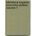 Biblioteca Espaola Ecnomico-Poltica, Volume 1
