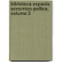 Biblioteca Espaola Ecnomico-Poltica, Volume 3