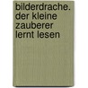 Bilderdrache. Der kleine Zauberer lernt lesen door Thilo