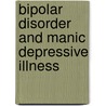 Bipolar Disorder and Manic Depressive Illness door Joann Jovinelly