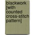 Blackwork [With Counted Cross-Stitch Pattern]