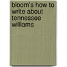 Bloom's How to Write about Tennessee Williams by Jennifer Banach Palladino