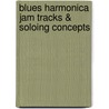 Blues Harmonica Jam Tracks & Soloing Concepts by David Barrett