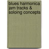Blues Harmonica Jam Tracks & Soloing Concepts door David Barrett