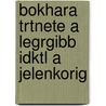 Bokhara Trtnete a Legrgibb Idktl a Jelenkorig door Rmin Vmbry