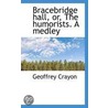 Bracebridge Hall, Or, The Humorists. A Medley door Geoffrey Crayton