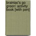 Brainiac's Go Green! Activity Book [With Pen]