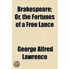 Brakespeare; Or, The Fortunes Of A Free Lance door George Alfred Lawrence