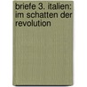 Briefe 3. Italien: Im Schatten der Revolution door Onbekend