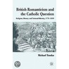 British Romanticism And The Catholic Question by Michael Tomko