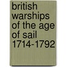 British Warships Of The Age Of Sail 1714-1792 by Rif Winfield