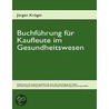 Buchfuhrung Fur Kaufleute Im Gesundheitswesen by Jürgen Kröger