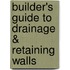 Builder's Guide to Drainage & Retaining Walls