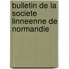 Bulletin De La Societe Linneenne De Normandie door Normandie Soci T. Linn en