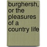 Burghersh, or the Pleasures of a Country Life by Burghersh