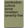 Cambodian Culture Since Nineteen Seventy-Five door May M. Ebihara