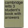 Cambridge Ielts 3 Student's Book With Answers door University of Cambridge Local Examinations Syndicate