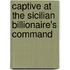 Captive At The Sicilian Billionaire's Command