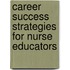Career Success Strategies for Nurse Educators