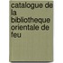 Catalogue De La Bibliotheque Orientale De Feu