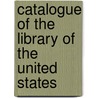 Catalogue Of The Library Of The United States door Congress Library Of