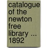 Catalogue Of The Newton Free Library ... 1892 door Onbekend
