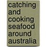 Catching And Cooking Seafood Around Australia door Victoria Ramshaw