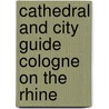 Cathedral and City Guide Cologne On the Rhine door Rainer Gaertner