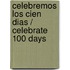 Celebremos los cien dias / Celebrate 100 Days