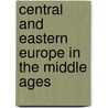 Central And Eastern Europe In The Middle Ages door Piotr Gorecki