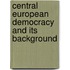 Central European Democracy and Its Background