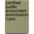 Certified Public Accountant Examination (cpa)
