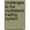 Challenges to the Multilateral Trading System door Marco Wagner