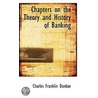 Chapters On The Theory And History Of Banking by Oliver Mitchell Wentworth Sprague