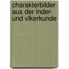 Charakterbilder Aus Der Lnder- Und Vlkerkunde door Karl Mueller