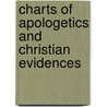 Charts of Apologetics and Christian Evidences door Joseph M. Holden