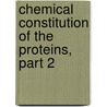 Chemical Constitution of the Proteins, Part 2 door Robert Henry Aders Plimmer
