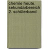 Chemie heute. Sekundarbereich 2. Schülerband door Onbekend