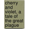Cherry And Violet, A Tale Of The Great Plague door W.H. Hutton