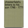 Chesterfield's Letters To His Son 1746 - 1771 door Earl of Chesterfield