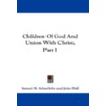 Children of God and Union with Christ, Part I by Samuel B. Schieffelin