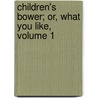 Children's Bower; Or, What You Like, Volume 1 door Kenelm Henry Digby