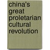 China's Great Proletarian Cultural Revolution by Unknown