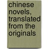 Chinese Novels, Translated From The Originals door Sir John Francis Davis