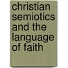 Christian Semiotics And The Language Of Faith by Alex Scott