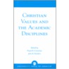 Christian Values And The Academic Disciplines door John A. Flanders