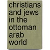 Christians and Jews in the Ottoman Arab World door Bruce Masters