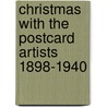 Christmas With The Postcard Artists 1898-1940 by Peggy Hawksworth