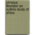 Christus Liberator An Outline Study Of Africa